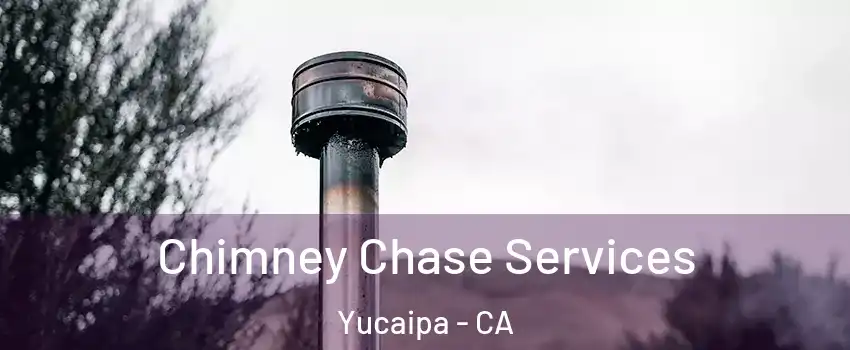  Chimney Chase Services Yucaipa - CA