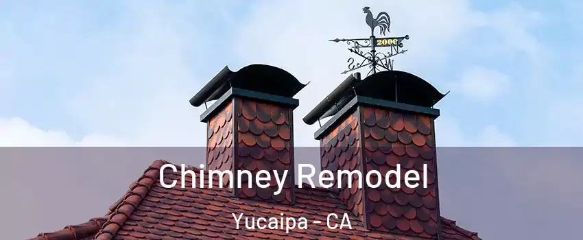  Chimney Remodel Yucaipa - CA