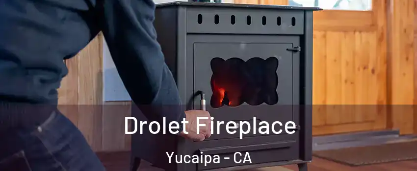  Drolet Fireplace Yucaipa - CA