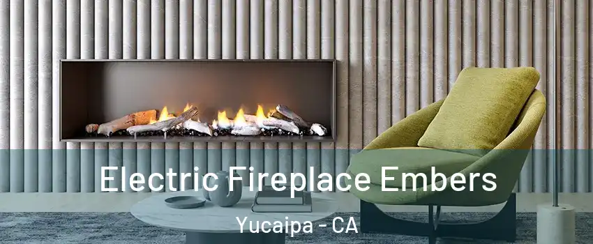  Electric Fireplace Embers Yucaipa - CA
