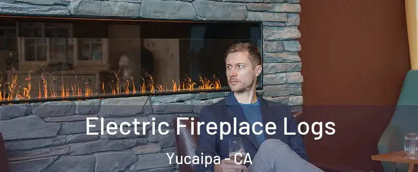  Electric Fireplace Logs Yucaipa - CA