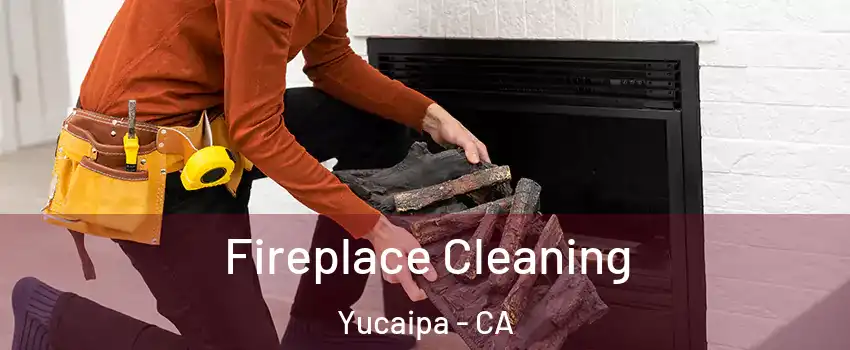  Fireplace Cleaning Yucaipa - CA
