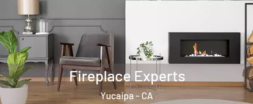  Fireplace Experts Yucaipa - CA