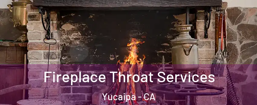  Fireplace Throat Services Yucaipa - CA