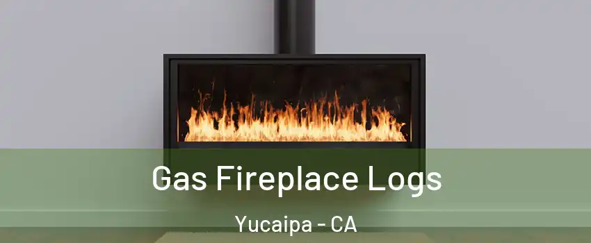  Gas Fireplace Logs Yucaipa - CA