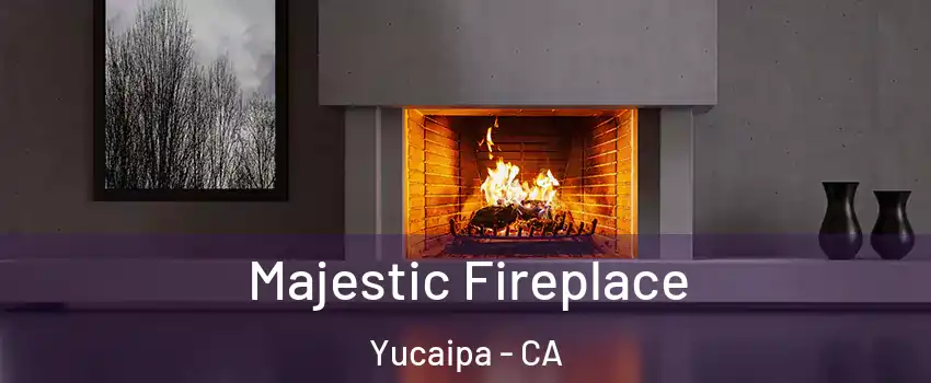  Majestic Fireplace Yucaipa - CA