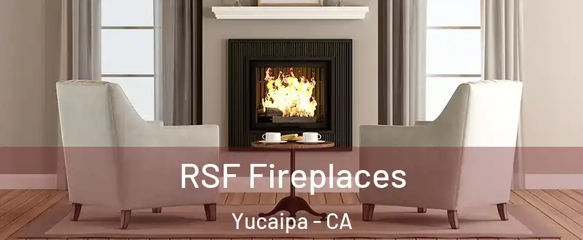  RSF Fireplaces Yucaipa - CA