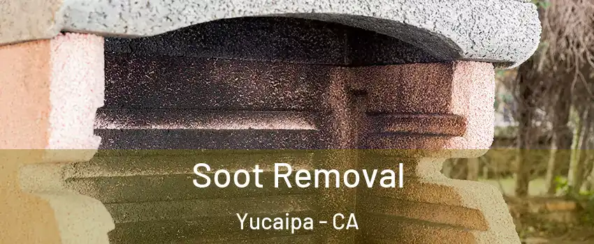  Soot Removal Yucaipa - CA